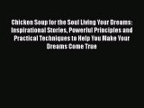 [PDF] Chicken Soup for the Soul Living Your Dreams: Inspirational Stories Powerful Principles