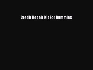 Read Credit Repair Kit For Dummies Ebook Online