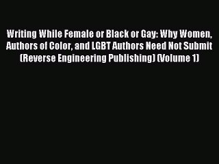 Download Video: Download Writing While Female or Black or Gay: Why Women Authors of Color and LGBT Authors