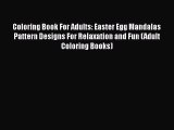 PDF Coloring Book For Adults: Easter Egg Mandalas Pattern Designs For Relaxation and Fun (Adult