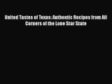 Read United Tastes of Texas: Authentic Recipes from All Corners of the Lone Star State Ebook