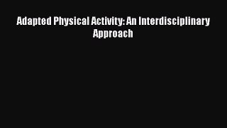 [PDF] Adapted Physical Activity: An Interdisciplinary Approach [Download] Online