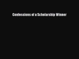 Read Confessions of a Scholarship Winner Ebook Online