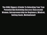 Download The GOAL Diggerz: A Guide To Unlocking Your True Potential And Achieving Success (Successful