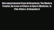 [PDF] Unicompartmental Knee Arthroplasty: The Modern Frontier An Issue of Clinics in Sports