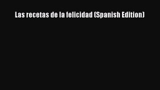 Download Las recetas de la felicidad (Spanish Edition) Ebook Free