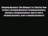 Read Cleaning Business: The Ultimate 2 in 1 Box Set: How to Start a Cleaning Business! (cleaning