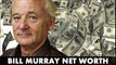 Bill Murray Net Worth & Biography 2015