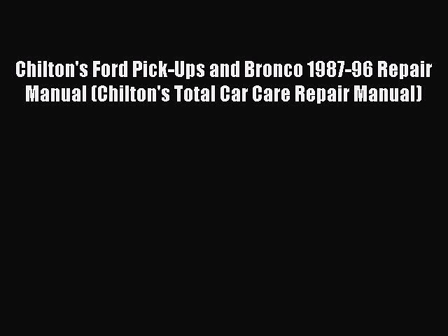 Read Chilton’s Ford Pick-Ups and Bronco 1987-96 Repair Manual (Chilton’s Total Car Care Repair