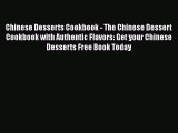 Read Chinese Desserts Cookbook - The Chinese Dessert Cookbook with Authentic Flavors: Get your