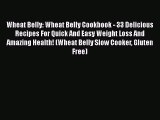 Read Wheat Belly: Wheat Belly Cookbook - 33 Delicious Recipes For Quick And Easy Weight Loss