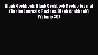 Read Blank Cookbook: Blank Cookbook Recipe Journal (Recipe Journals Recipes Blank Cookbook)