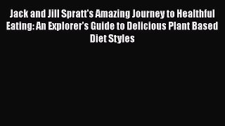 Read Jack and Jill Spratt's Amazing Journey to Healthful Eating: An Explorer's Guide to Delicious