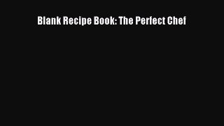 Download Blank Recipe Book: The Perfect Chef Ebook Free