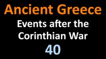 Ancient Greek History - Events after Corinthian War - 40