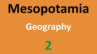 Ancient Mesopotamia - Geography - 2