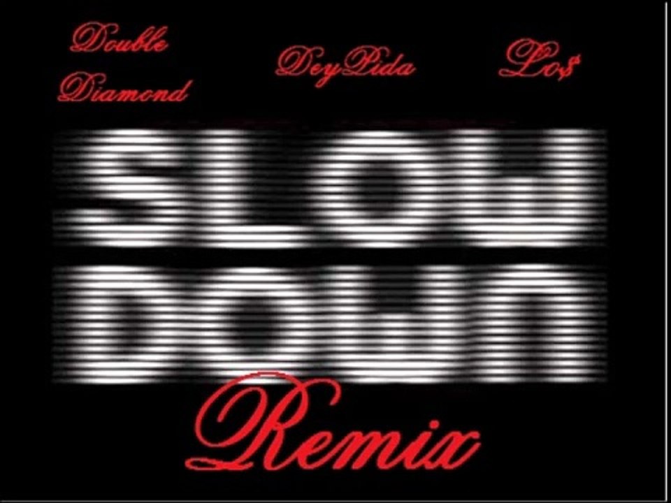 Slow Down (Remix) - DoubleDiamond, DeyPida & Lo$