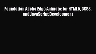 Read Foundation Adobe Edge Animate: for HTML5 CSS3 and JavaScript Development Ebook