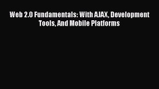 Read Web 2.0 Fundamentals: With AJAX Development Tools And Mobile Platforms Ebook