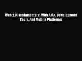 Read Web 2.0 Fundamentals: With AJAX Development Tools And Mobile Platforms Ebook