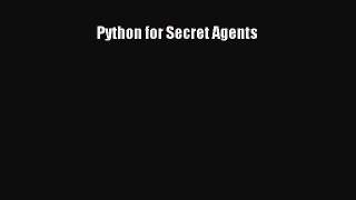 Read Python for Secret Agents PDF