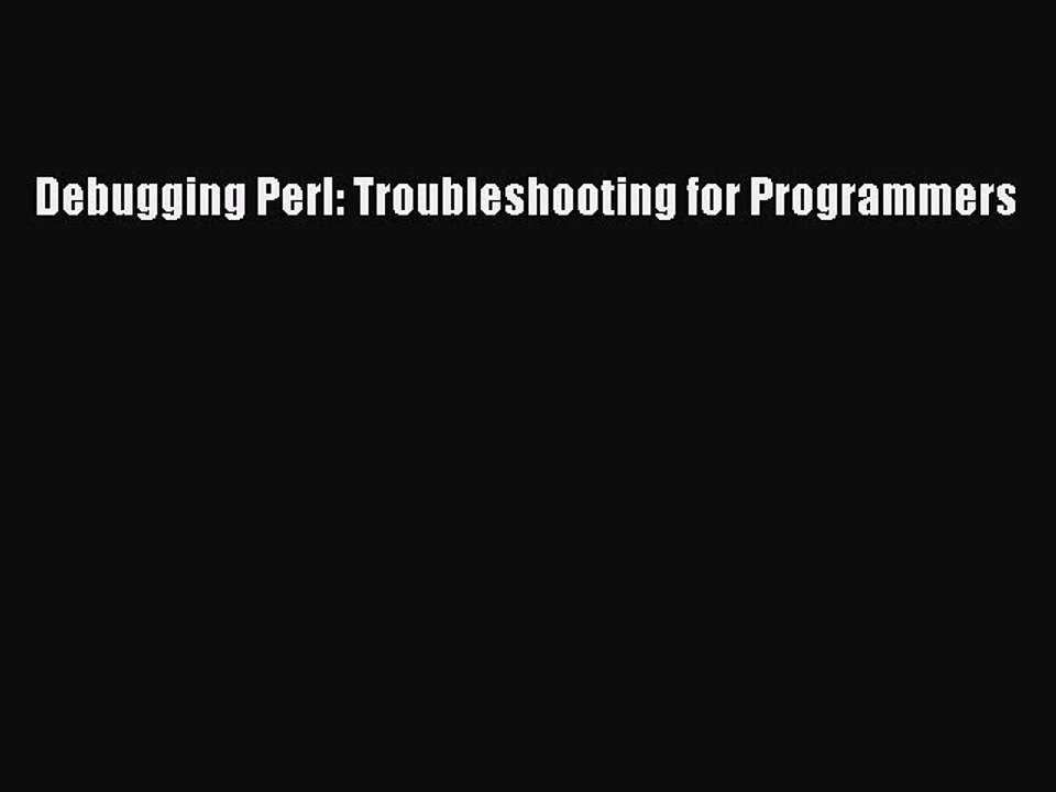 Read Debugging Perl: Troubleshooting for Programmers Ebook