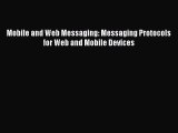 Download Mobile and Web Messaging: Messaging Protocols for Web and Mobile Devices PDF