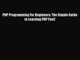 Download PHP Programming For Beginners: The Simple Guide to Learning PHP Fast! Ebook