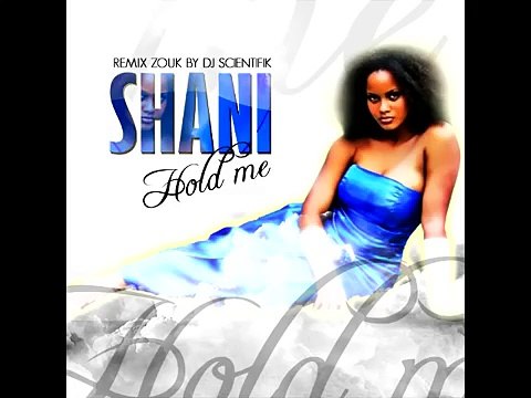 Shani - Hold me - (Zouk Remix by Dj scientifik 2010) (reply)