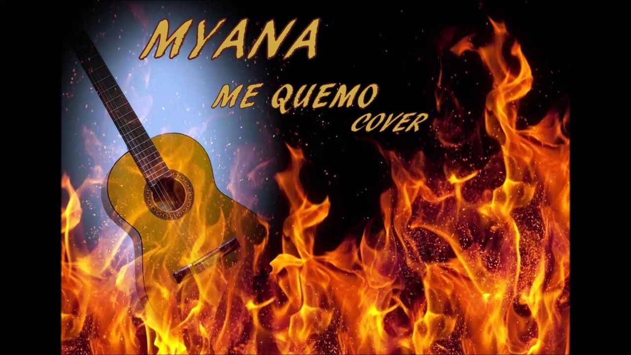 Myana - Me Quemo [ COVER ]