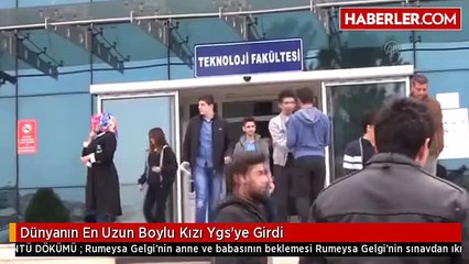Dünyanın En Uzun Boylu Kızı Ygs'ye Girdi