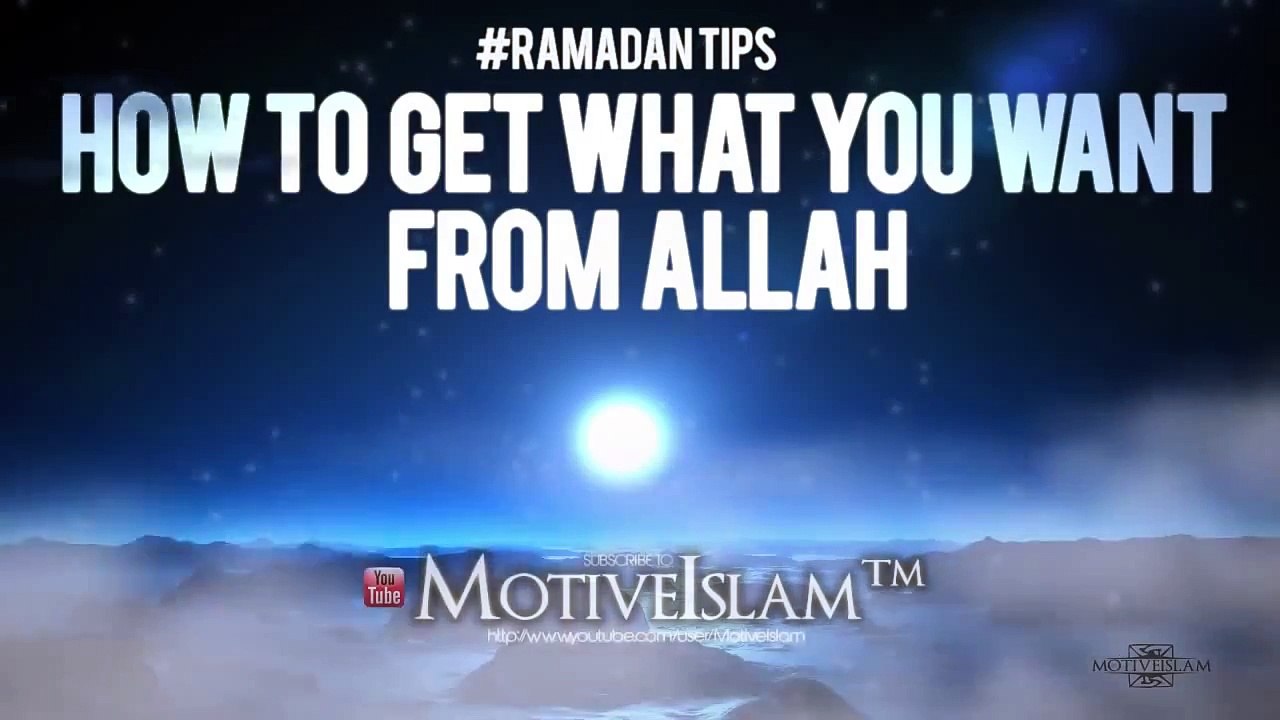 How To Get Whatever You Want From Allah
