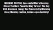 Download MORNING ROUTINE: Successful Man's Morning Ritual: The Most Powerful Way To Start The