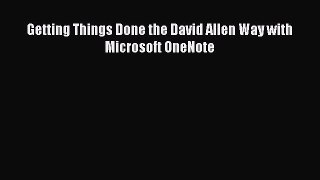 Read Getting Things Done the David Allen Way with Microsoft OneNote PDF