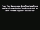 Read Power Time Management: More Time Less Stress and Zero Procrastination (Your Breakthrough