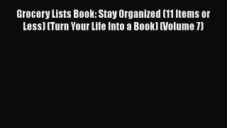 Read Grocery Lists Book: Stay Organized (11 Items or Less) (Turn Your Life Into a Book) (Volume