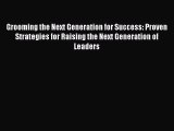 Read Grooming the Next Generation for Success: Proven Strategies for Raising the Next Generation