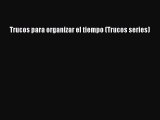 Read Trucos para organizar el tiempo (Trucos series) PDF