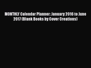 Read MONTHLY Calendar Planner: January 2016 to June 2017 (Blank Books by Cover Creations) Ebook