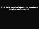 Read Stock Market Investing for Beginners: Essentials to Start Investing Successfully Ebook
