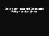 Read Embers of War: The Fall of an Empire and the Making of America's Vietnam Ebook Free