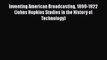 Download Inventing American Broadcasting 1899-1922 (Johns Hopkins Studies in the History of