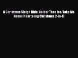 Read A Christmas Sleigh Ride: Colder Than Ice/Take Me Home (Heartsong Christmas 2-in-1) Ebook