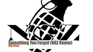 Something You Forgot (NGZ Remix)- Big Remz