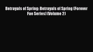 Read Betrayals of Spring: Betrayals of Spring (Forever Fae Series) (Volume 2) PDF Online