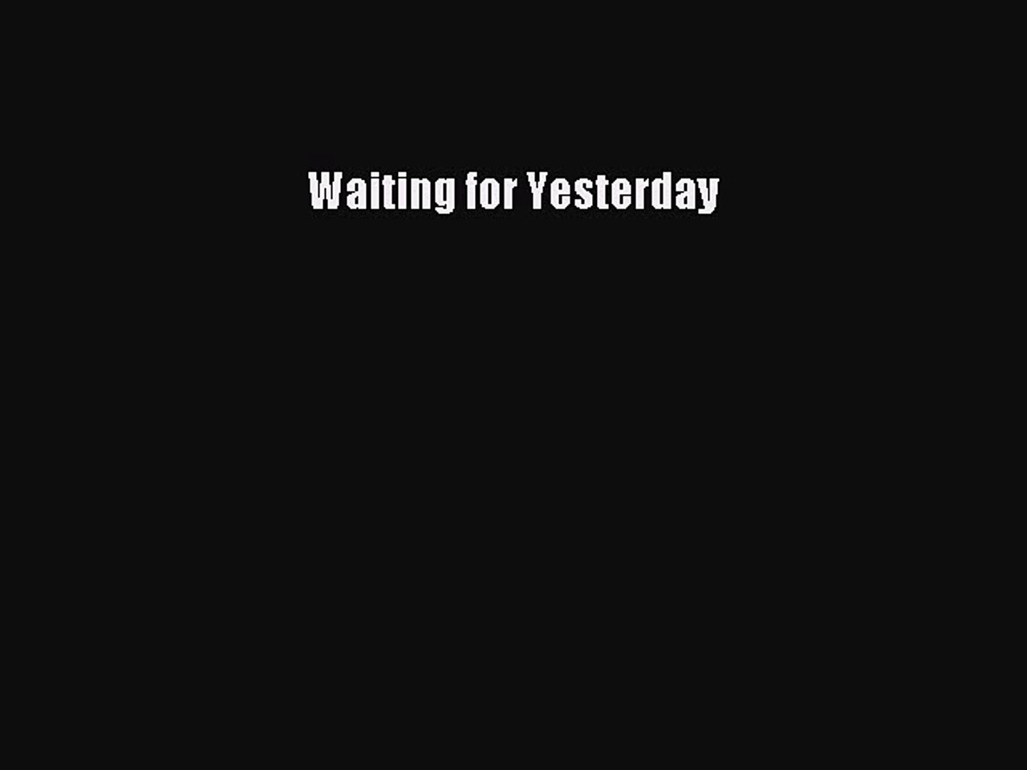 Read Waiting for Yesterday Ebook Free