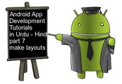Android App Development Tutorials in Urdu - Hindi part 7 make layouts