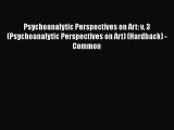 [PDF] Psychoanalytic Perspectives on Art: v. 3 (Psychoanalytic Perspectives on Art) (Hardback)