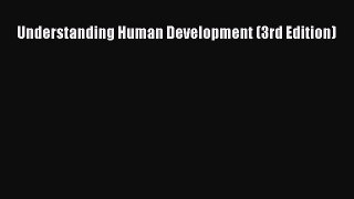 [PDF] Understanding Human Development (3rd Edition) [PDF] Full Ebook