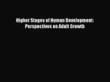 [Download] Higher Stages of Human Development: Perspectives on Adult Growth [PDF] Online
